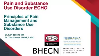 Pain and Substance  Use Disorder ECHO  Principles of Pain  Management and  Substance Use  Disorders