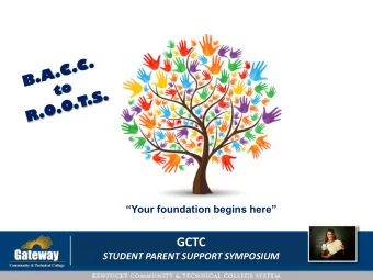 GCTC STUDENT PARENT SUPPORT SYMPOSIUM  BENEFITS ACCESS FOR COLLEGE COMPLETION  An initiative