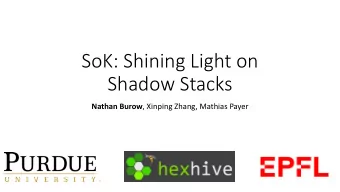 SoK: Shining Light on  Shadow Stacks Nathan Burow , Xinping Zhang, Mathias Payer  Control-Flow