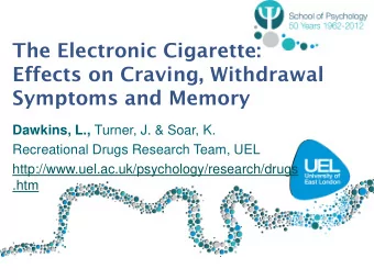 The Electronic Cigarette:  Effects on Craving, Withdrawal  Symptoms and Memory Dawkins, L., Turner,