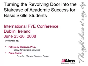 Turning the Revolving Door into the  Staircase of Academic Success for  Basic Skills Students