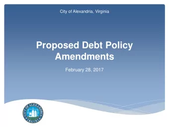 Amendments  February 28, 2017  Debt Policies  Adopted in 1987  Updated in 1997  Intended