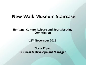 New Walk Museum Staircase  Heritage, Culture, Leisure and Sport Scrutiny  Commission 15 th November