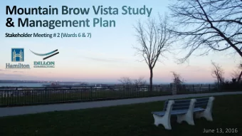 June 13, 2016  Mountain Brow Vista Study  2  &amp; Management Plan  Welcome (Ward 6 Councillor