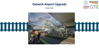 Gatwick Airport Upgrade  2020-2023  1  Purpose  Gatwick Airport railway station will be transformed