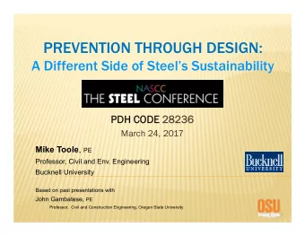 PREVENTION THROUGH DESIGN:  A Different Side of Steels Sustainability  PDH CODE  PDH CODE 2823