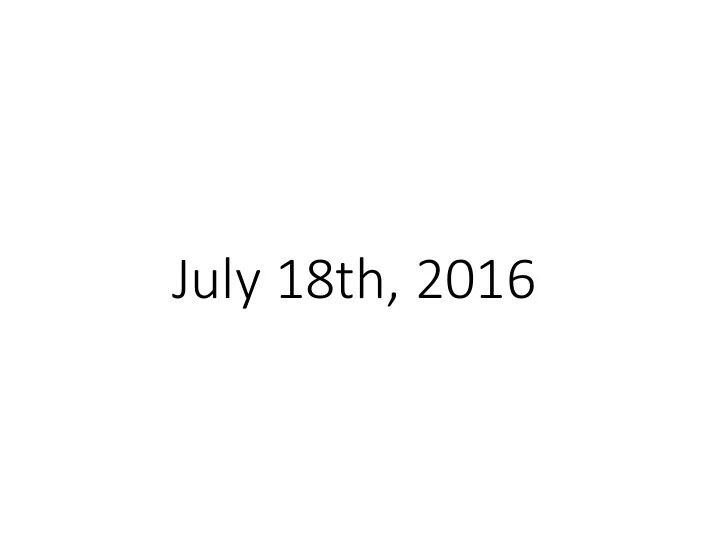 july 18th 2016 agenda
