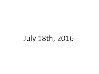 July 18th, 2016  Agenda  Welcome  Teresa Shingleton  Office of the State Controller    Mike