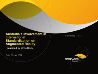 International  Standardisation on  Augmented Reality  Presented by Chris Body  Date 26 July 2012