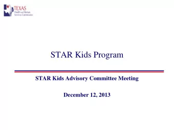 STAR Kids Program  STAR Kids Advisory Committee Meeting  December 12, 2013  What is Managed Care?