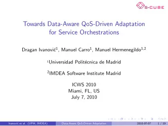 Towards Data-Aware QoS-Driven Adaptation  for Service Orchestrations c 1 , Manuel Carro 1 , Manuel