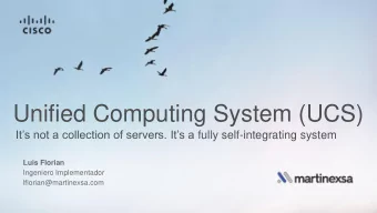 Unified Computing System (UCS) Its not a collection of servers. Its a fully self-integrating