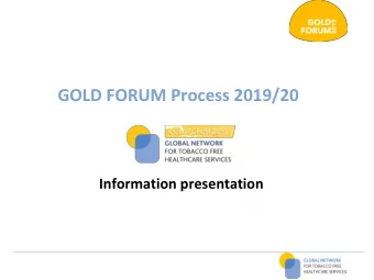 GOLD FORUM Process 2019/20  Information presentation  WELCOME  GOLD FORUM Process 2019/20  2  GOLD