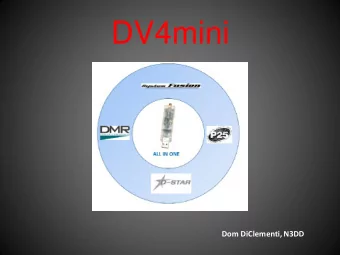 DV4mini  Dom DiClementi, N3DD  DV4mini  USB Digital Hotspot  Similar to D-Star DVAP