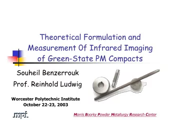 Theoretical Formulation and  Measurement 0f Infrared Imaging  of Green-State PM Compacts  Souheil