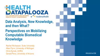 Data Analysis, New Knowledge,  and then What?  Perspectives on Mobilizing  Computable Biomedical