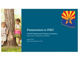 Presentation to ITAC  CHILDS Replacement Program (Guardian)  State of Arizona  Department of