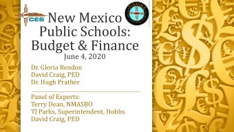 New Mexico  Public Schools:  Budget &amp; Finance  June 4, 2020  Dr. Gloria Rendon  David Craig,