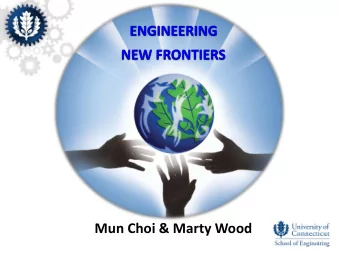 ENGINEERING  NEW FRONTIERS  Mun Choi &amp; Marty Wood  1  UCONN Faculty  World Class Faculty