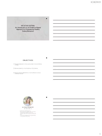 4/18/2019  1  INTUITIVE EATING:  An Introduction to an Evidence-Based  Approach for Empowering