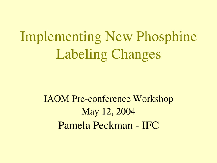implementing new phosphine labeling changes