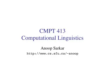 CMPT 413  Computational Linguistics  Anoop Sarkar  http://www.cs.sfu.ca/~anoop  Finite-state