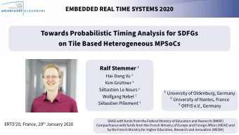 Towards Probabilistic Timing Analysis for SDFGs  on Tile Based Heterogeneous MPSoCs Ralf Stemmer 1