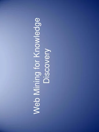 Web Mining for Knowledge  Discovery  Current Search Engine   Search engines are doing good jobs