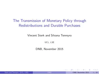The Transmission of Monetary Policy through  Redistributions and Durable Purchases  Vincent Sterk