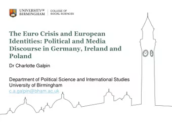The Euro Crisis and European  Identities: Political and Media  Discourse in Germany, Ireland and