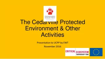 The Cedarville Protected  Environment &amp; Other  Activities  Presentation to UCPP by EWT