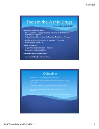 Tools in the War In Drugs  Marc Lasher, D.O., MSW  Volunteer Clinical Faculty  UCSF, Fresno