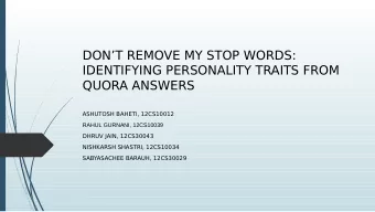 DONT REMOVE MY STOP WORDS:  IDENTIFYING PERSONALITY TRAITS FROM  QUORA ANSWERS  ASHUTOSH BAHETI,