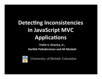 Detec%ng  Inconsistencies    in  JavaScript  MVC    Applica%ons    Frolin  S.
