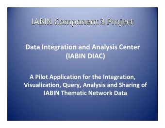 Data Integration and Analysis Center  (IABIN DIAC)  A Pilot Application for the Integration,