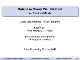 Database Query Visualization  An Empirical Study  Zuzel Vera Pacheco  M.Sc. program  Supervisor: