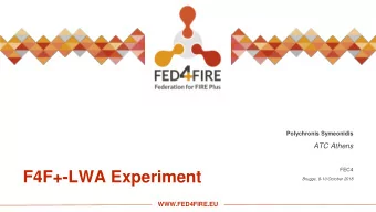 F4F+-LWA Experiment  Brugge, 8-10 October 2018  WWW.FED4FIRE.EU  F4F+  Cloud based LTE WiFi