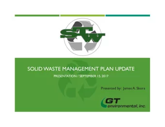 SOLID WASTE MANAGEMENT PLAN UPDATE  PRESENTATION / SEPTEMBER 15, 2017  Presented by:  James A.