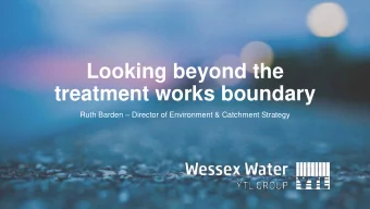 treatment works boundary Ruth Barden  Director of Environment &amp; Catchment Strategy  Content