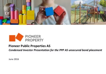 Pioneer Public Properties AS  Condensed Investor Presentation for the PPP AS unsecured bond