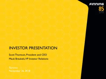 INVESTOR PRESENTATION  Scott Thomson, President and CEO  Mauk Breukels,  VP Investor Relations