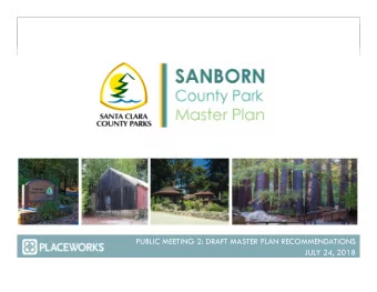 COUNTY PARK MASTER PLAN  PUBLIC MEETING 2: DRAFT MASTER PLAN RECOMMENDATIONS  JULY 24, 2018