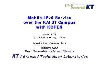 Mobile I Pv6  Service  Mobile I Pv6  Service  over the KAI ST Cam pus  over the KAI ST Cam pus  w