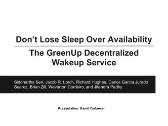 Dont Lose Sleep Over Availability  The GreenUp Decentralized  Wakeup Service  Siddhartha Sen,