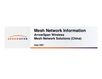 Mesh Network Information  ArrowSpan Wireless  Mesh Network Solutions (China)  Sept 2007  1