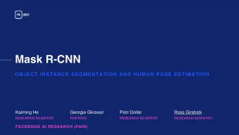 Mask R-CNN  OBJECT INSTANCE SEGMENTATION AND HUMAN POSE ESTIMATION  Kaiming He  Georgia Gkioxari