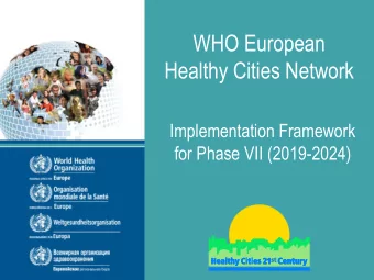 Healthy Cities Network  Implementation Framework  for Phase VII (2019-2024)  WHO European Healthy
