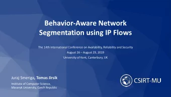 Behavior-Aware Network  Segmentation using IP Flows  The 14th International Conference on
