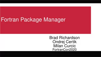 Fortran Package Manager  Brad Richardson  Ondrej Certik  Milan Curcic  FortranCon2020  Outline