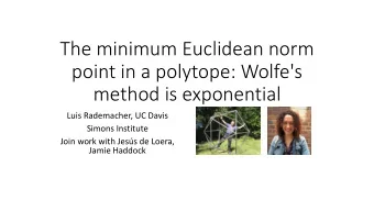 The minimum Euclidean norm  point in a polytope: Wolfe's  method is exponential  Luis Rademacher,